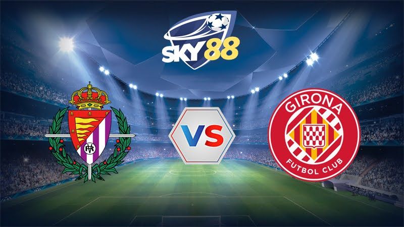 Dự đoán soi kèo Valladolid vs Girona 00h00 ngày 14/05/2025 – La Liga