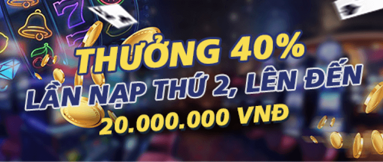 THƯỞNG 40% NẠP TIỀN LẦN 2